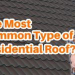 What is The Most Common Type of Residential Roof